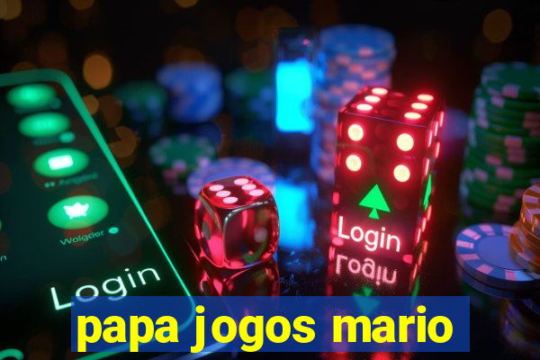 papa jogos mario